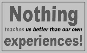 nothing teaches us better than our own experiences