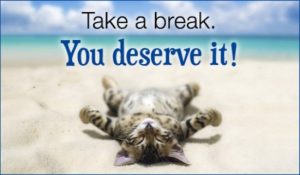 take a break, you deserve it